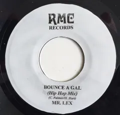7” Mr. Lexx / Dice (8) & Galaxy P Bounce A Gal (Hip Hop Remix) / Nuh Ask Me Me Nuh Kn NONE RMC Records (2) /00080
