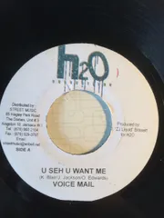 7” Voicemail U Seh U Want Me NONE H2O Productions /00080