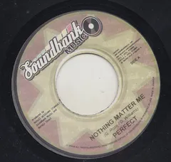 7” Perfect (5) Nothing Matter Me NONE Soundbank Music /00080