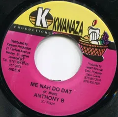 7” Anthony B / Mr. Chumps Me Nah Do Dat / Get Vex Money NONE Kwanaza Productions /00080