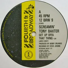 12” Screamin Tony Baxter Get Up Offa That Thing 12BRW9 4th & Broadway /00250
