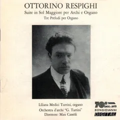 CD Ottorino Respighi, Orchestra D Suite In Sol Maggiore Per Archi E Organo  Tre Prelu GB55022 Bongiovanni /00110のサムネイル