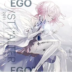 2026年最新】EGOIST GREATEST HITS 2011-2017“ALTER EGO”（完全生産