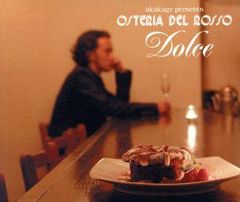 オステリア・デル・ロッソ~ドルチェ / akakage presents Osteria del Rosso ～DOLCE～ / DJミックスCD第3弾 オムニバス / 洋楽クラブ / CD