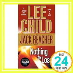 【激安】Nothing to Lose: A Jack Reacher Novel [マスマーケット] Child， Lee_0