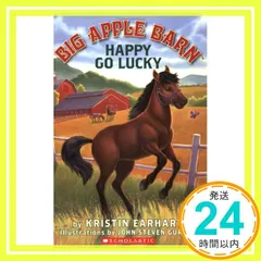 Happy Go Lucky (Big Apple Barn) [ペーパーバック] Earhart， Kristin_0 送料無料