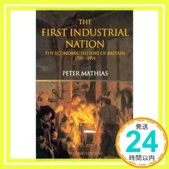 The First Industrial Nation [ペーパーバック] Mathias， Peter_02 アウトレット