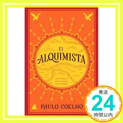 The Alchemist El Alquimista: A Modern Classic Fable of Spiri 新着