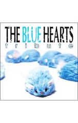 THE BLUE HEARTS 2002 TRIBUTE - メルカリ THE BLUE HEARTS 2002 TRIBUTE - メルカリ