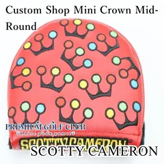 【未使用】 パターカバー スコッティキャメロン ｶｽﾀﾑｼｮｯﾌﾟ　ミニクラウン　Custom Shop Mini Crown Mid-Round//0[1744]