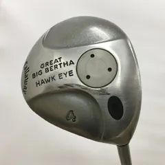 キャロウェイ Callaway ゴルフクラブ 4番ウッド GREAT BIG BERTHA HAWK EYE 右利き用 FLEX：Regular シャフト：HAWK EYE UL 2602LS272