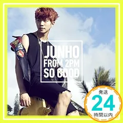 SO GOOD [CD] JUNHO(From 2PM)_02