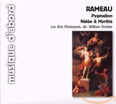 【CD】Rameau: Pygmalion / Nelee et Myrthis