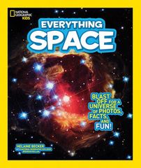 National Geographic Kids Everything Space: Blast Off for a Universe of Photos Facts and Fun!