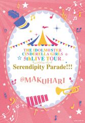 THE IDOLM@STER CINDERELLA GIRLS 5thLIVE TOUR Serendipity Parade!!!@MAKUHARI [Blu-ray]