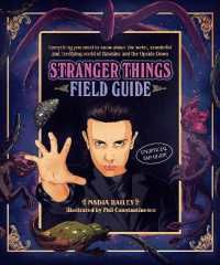 [1A]The Stranger Things Field Guide: Everything you need to know about the weird wonderful and terrifying world of Hawkins and the