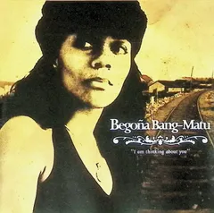 I Am Thinking About You / Begoña Bang-Matu (CD)