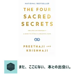 The Four Sacred Secrets: For Love and Prosperity, A Guide to Living in a Beautiful State [ハードカバー] Preethaji; Kris…