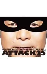 Blu-ray／25th ANNIVERSARY DREAMS COME TRUE CONCERT TOUR 2014 ATTACK25のサムネイル