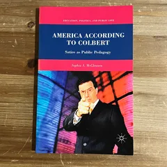 【古本】AMERICA ACCORDING TO COLBERT satire as public pedagogy / Sophia A. McClennen