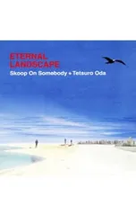 CD／Skoop On Somebody,織田哲郎／ETERNAL LANDSCAPEのサムネイル