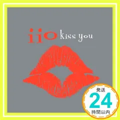 【激安】Kiss You [CD] Iio_02