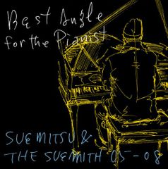 (CD)Best Angle for the Pianist-SUEMITSU&THE SUEMITH 05-08-/S