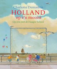 Holland op z'n mooist: Op reis met de Haagse School／Charlott