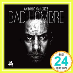 【激安】Bad Hombre [CD] Sanchez, Antonio_02
