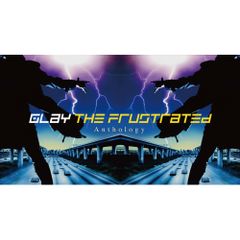  【CD】GLAY / THE FRUSTRATED Anthology(Blu-ray Disc付) (PCCN-90009)