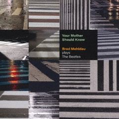 CD ブラッド・メルドー ユア・マザー・シュッド・ノウ：ブラッド・メルドー・ WPCR18585 Warner Music Japan 未開封 /00110