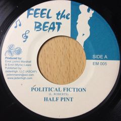 7” Half Pint (3) Political Fiction NONE Feel The Beat /00080