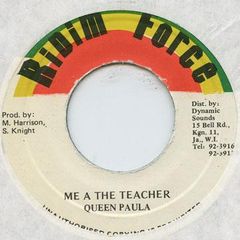 7” Queen Paula Me A The Teacher NONE Ridim Force /00080