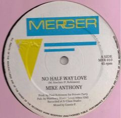 12” Mike Anthony (2) No Half Way Love MER010 Merger Records /00250