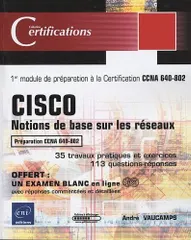 CISCO - Notions de base sur les r?seaux - 1er module de pr?paration ? la certification CCNA 640-802