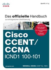 Cisco CCENT/CCNA ICND1 100-101: Das offizielle Handbuch zur erfolgreichen Zertifizierung. Uebersetzung der 2. amerikanis