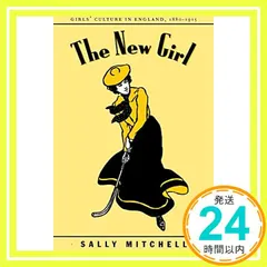 The New Girl: Girls' Culture in England, 1880-1915 [ペーパーバック]｜在庫あり