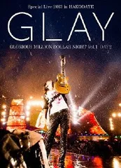 GLAY Special Live 2013 in HAKODATE GLORIOUS MILLION DOLLAR N