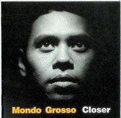 CLOSER / MONDO GROSSO (CD)