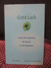Good Luck： Creating the Conditions for Success in Life and Business / Alex Rovira Fernando Trias De Bes / Jossey Bass