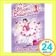 【激安】Holly and the Rose Garden: Holly's Adventures (Magic Balleri