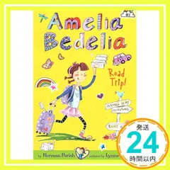 【激安】Amelia Bedelia Chapter Book #3: Amelia Bedelia Road Trip!: A
