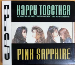 ピンクサファイア/ハッピー・トゥゲザー  1991年作品  ハッピーの条件 / オール・ウェザー・ガール / Dear My Best Friend 他  PINK SAPPHIRE Happy Together