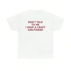 ユーモアたっぷり！背中プリント DON'T TALK TO ME I HAVE A CRAZY GIRLFRIEND 彼女あるある自嘲ジョーク ミニマルボールド文字 ストリートカジュアルプリントTシャツ 新品 送料込 メンズ レディース 男女兼用