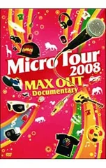 DVD／Micro Tour 2008 MAX OUT Documentary