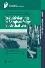 Rekultivierung in Bergbaufolgelandschaften: Bodenorganismen, Bodenoekologische Prozesse und Standortentwicklung (Geowiss