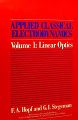Applied Classical Electrodynamics， Linear Optics (Pure & Applied Optics S.) Hopf， F. A.; Stegeman， George I.
