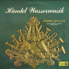 LP ピエール・ブーレーズ, ハーグ・ ヘンデル 水上の音楽 - 全曲 SMS2379 CONCERT HALL