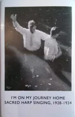 LP Various Im On My Journey Home: Sacred Harp Singing. 1928-19 DEATH013 DEATH IS NOT THE END