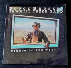 LP Bruce Hauser & The Sawmill Cre Window To The West LPS1000 	COWBOY RECORDS